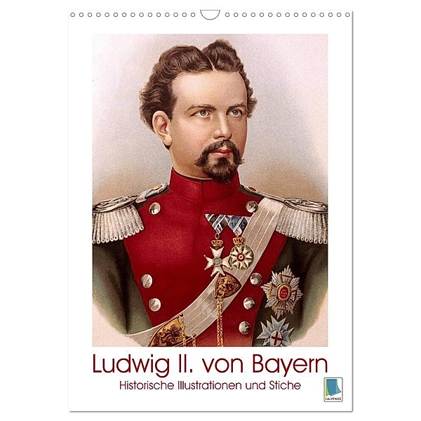 Ludwig II. von Bayern: Historische Illustrationen und Stiche (Wandkalender 2024 DIN A3 hoch), CALVENDO Monatskalender, Calvendo