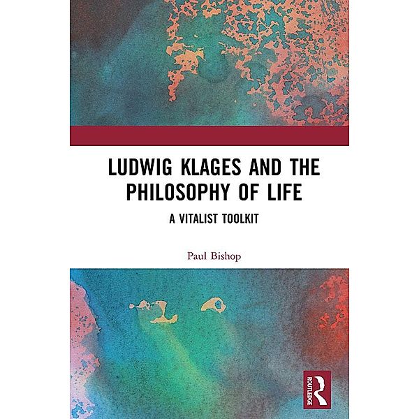 Ludwig Klages and the Philosophy of Life, Paul Bishop