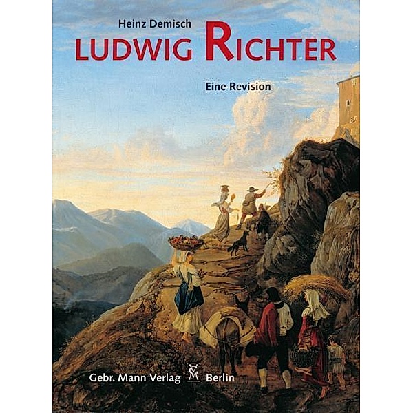 Ludwig Richter  1803-1884, Heinz Demisch