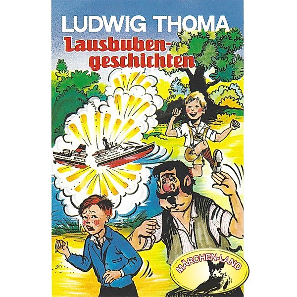 Ludwig Thoma - Ludwig Thoma, Lausbubengeschichten / Hauptmann Semmelmeier, Ludwig Thoma