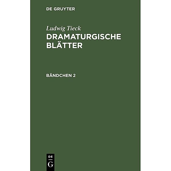 Ludwig Tieck: Dramaturgische Blätter. Bändchen 2, Ludwig Tieck