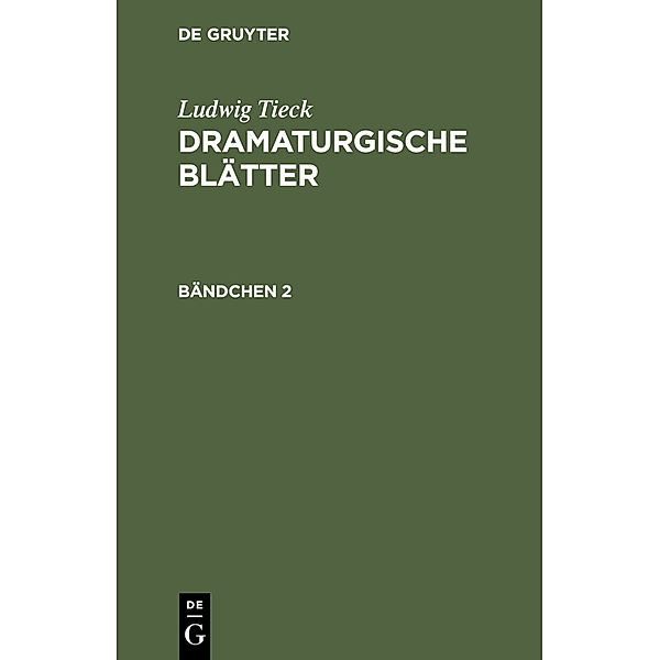 Ludwig Tieck: Dramaturgische Blätter. Bändchen 2, Ludwig Tieck
