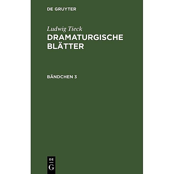 Ludwig Tieck: Dramaturgische Blätter. Bändchen 3, Ludwig Tieck