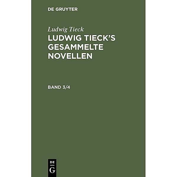 Ludwig Tieck: Ludwig Tieck's gesammelte Novellen. Band 3/4, Ludwig Tieck