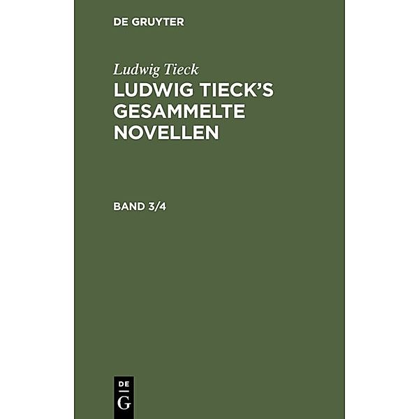 Ludwig Tieck: Ludwig Tieck's gesammelte Novellen. Band 3/4, 2 Teile, Ludwig Tieck