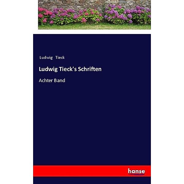 Ludwig Tieck's Schriften, Ludwig Tieck