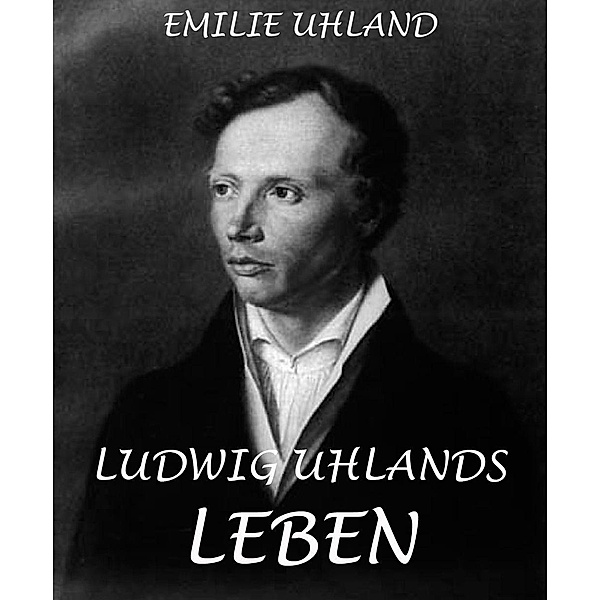 Ludwig Uhlands Leben, Emilie Uhland