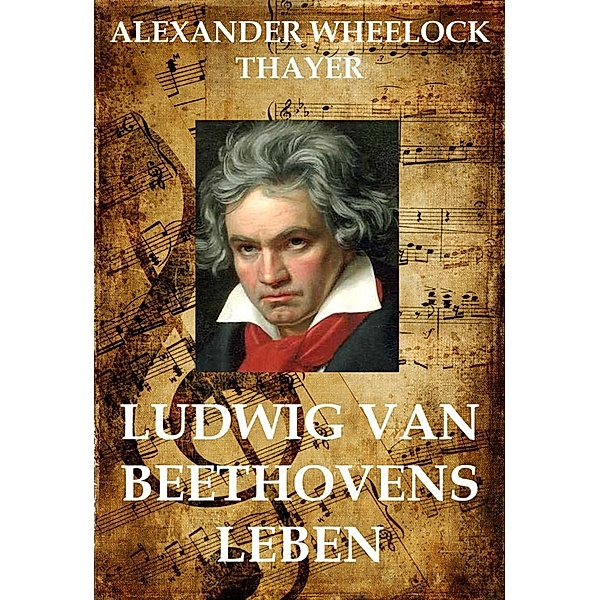 Ludwig van Beethoven, Alexander Wheelock Thayer