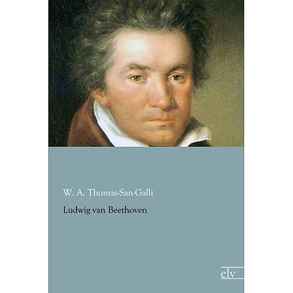 Ludwig van Beethoven, W. A. Thomas-San-Galli