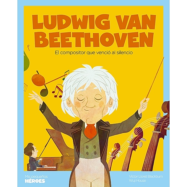 Ludwig van Beethoven / Mis pequeños héroes, Víctor Lloret Blackburn