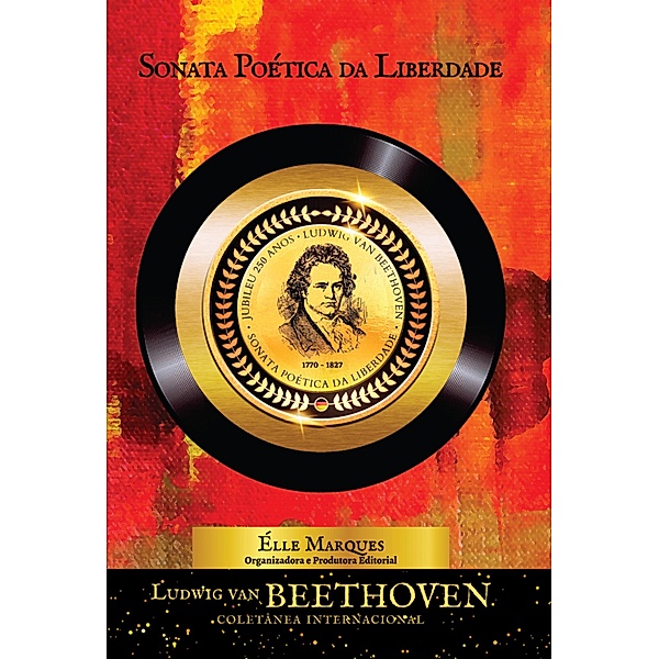 Ludwig van Beethoven - Sonata Poética da Liberdade Coletânea Internacional, Élle Marques