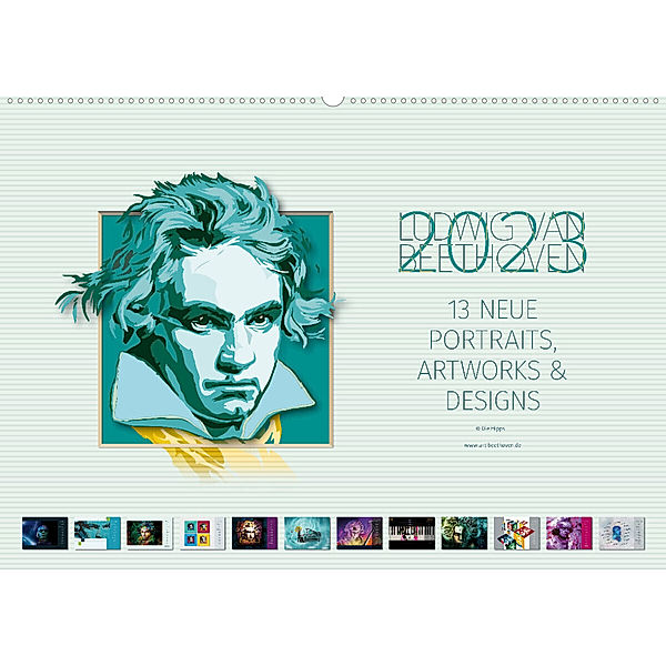 Ludwig von Beethoven 2023 - 13 neue Portraits, Artworks & Designs (Wandkalender 2023 DIN A2 quer), Eva und Detlef Hipp