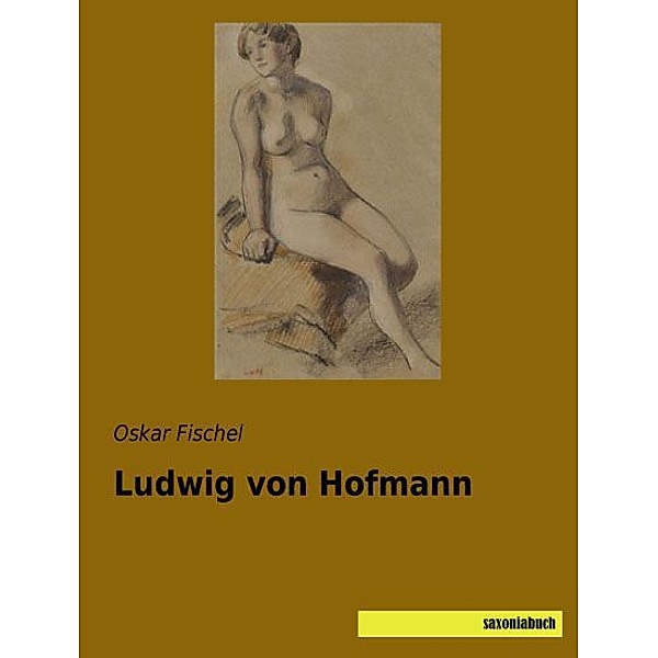 Ludwig von Hofmann, Oskar Fischel