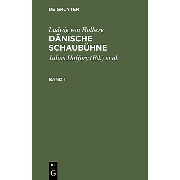 Ludwig von Holberg: Dänische Schaubühne / Band 1 / Ludwig von Holberg: Dänische Schaubühne. Band 1, Ludwig von Holberg