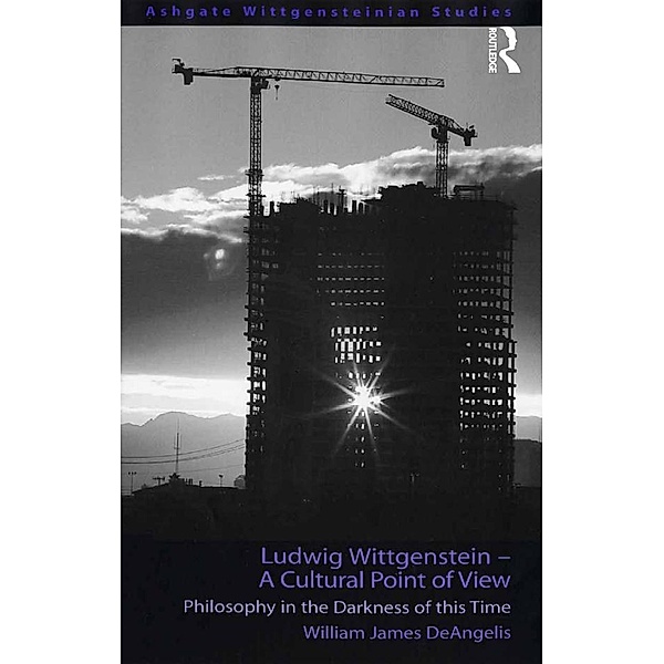 Ludwig Wittgenstein - A Cultural Point of View, William J. Deangelis