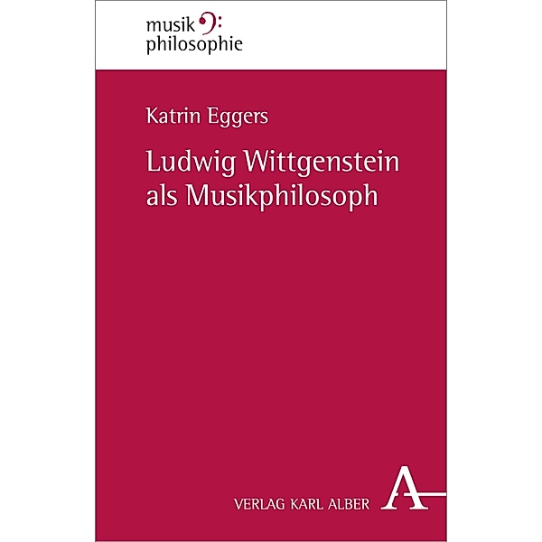 Ludwig Wittgenstein als Musikphilosoph, Katrin Eggers