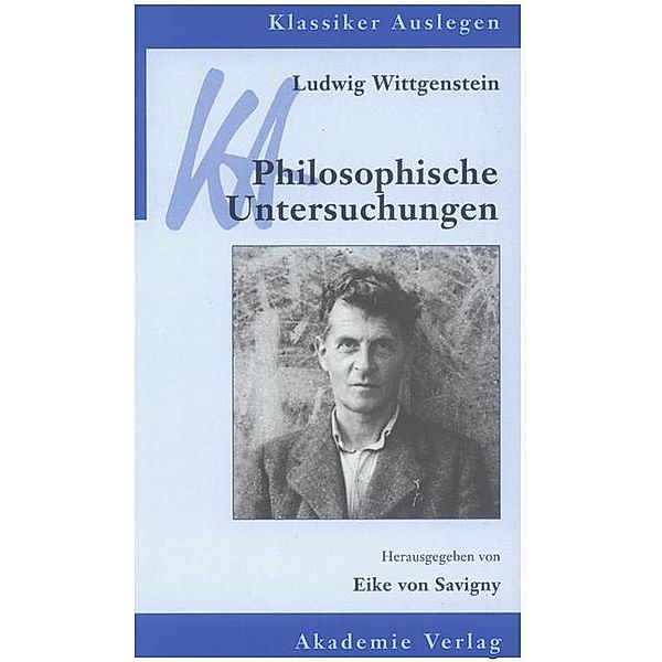 Ludwig Wittgenstein: Philosophische Untersuchungen / Klassiker auslegen Bd.13