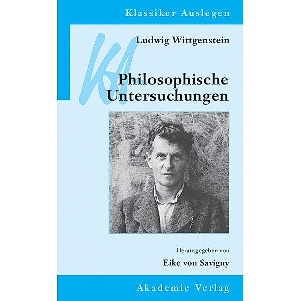 Ludwig Wittgenstein: Philosophische Untersuchungen / Klassiker auslegen Bd.13