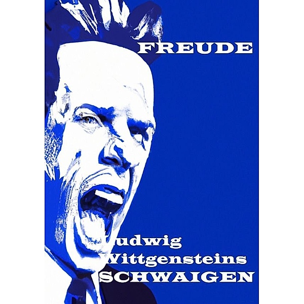 Ludwig Wittgensteins SCHWAIGEN., Manfred H. Freude