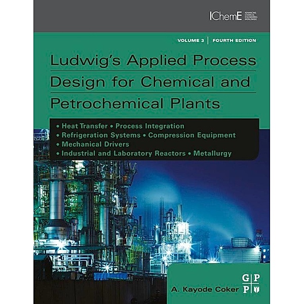 Ludwig's Applied Process Design for Chemical and Petrochemical Plants, A. Kayode Coker