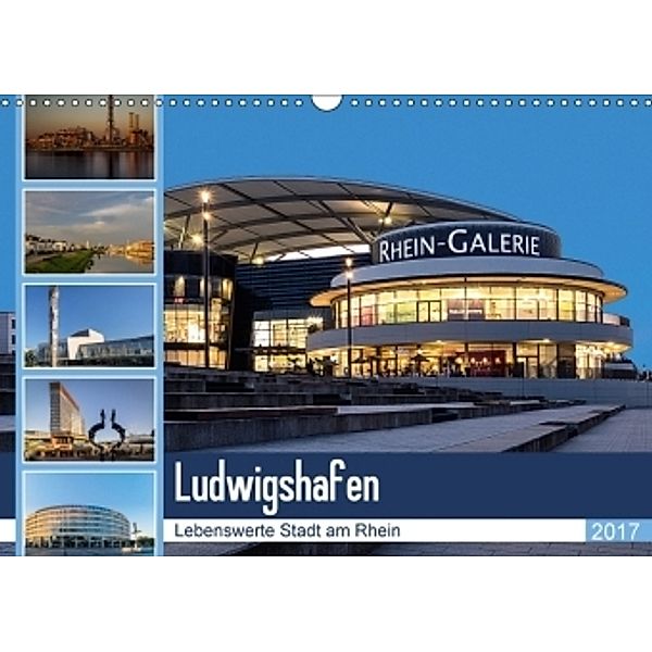 Ludwigshafen - Lebenswerte Stadt am Rhein (Wandkalender 2017 DIN A3 quer), Thomas Seethaler