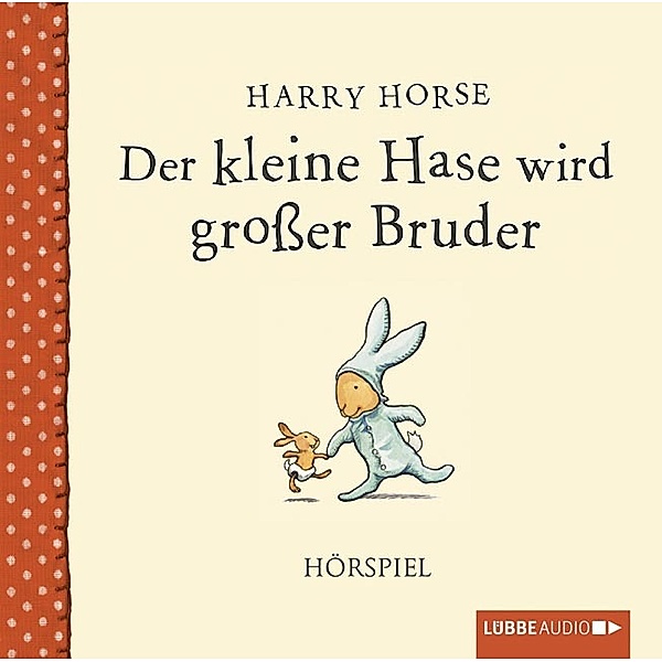 Lübbe Audio - Der kleine Hase wird großer Bruder,1 Audio-CD, Harry Horse