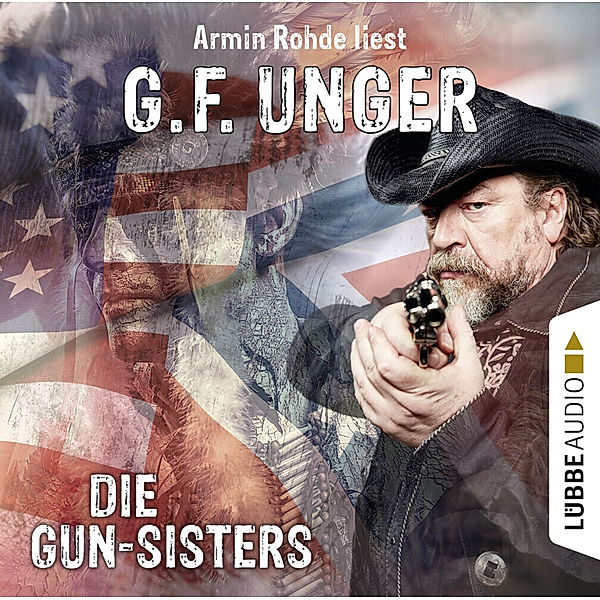 Lübbe Audio - Die Gun-Sisters,2 Audio-CDs, G. F. Unger