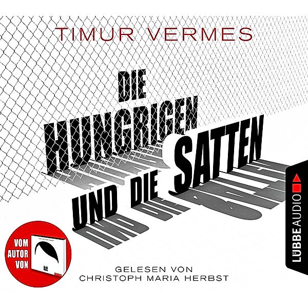 Lübbe Audio - Die Hungrigen und die Satten,8 Audio-CD, Timur Vermes