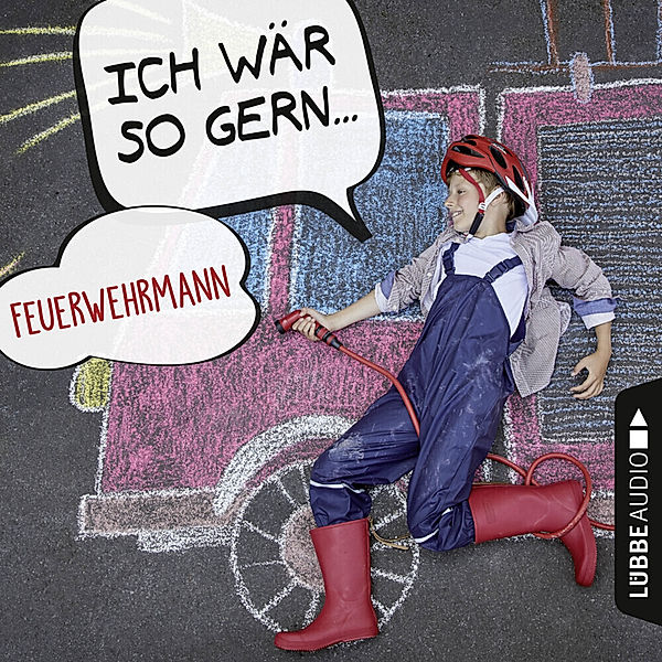 Lübbe Audio - Ich wär so gern Feuerwehrmann,1 Audio-CD, Christian Bärmann, Martin Maria Schwarz