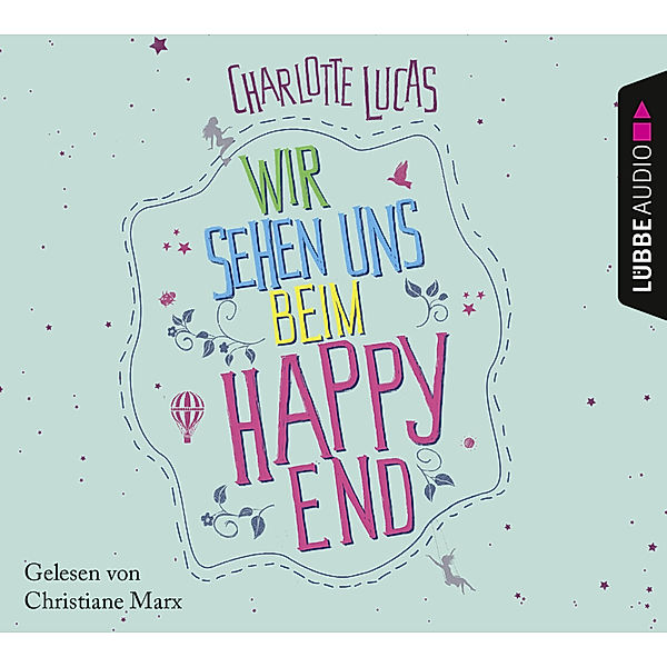 Lübbe Audio - Wir sehen uns beim Happy End,6 Audio-CD, Charlotte Lucas