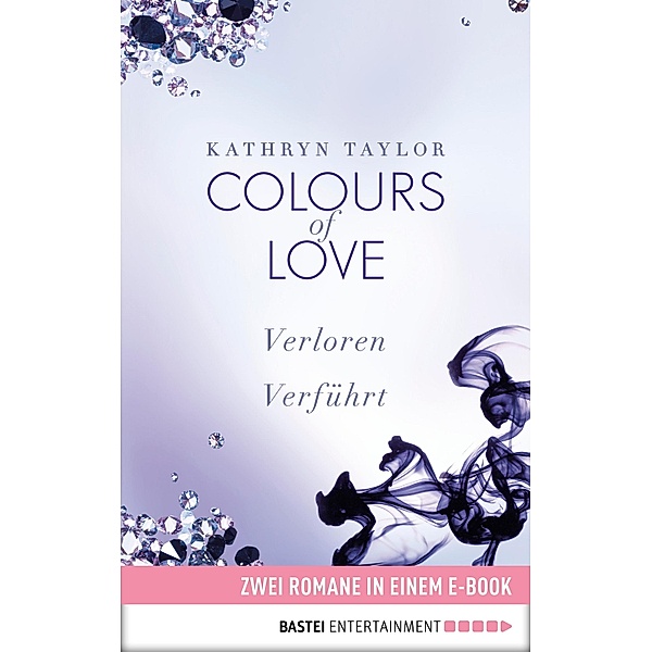 Luebbe Digital Ebook: Colours of Love: Zwei Romane in einem Band, Kathryn Taylor
