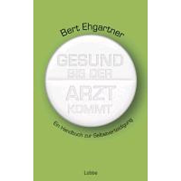 Luebbe Digital Ebook: Gesund bis der Arzt kommt, Bert Ehgartner