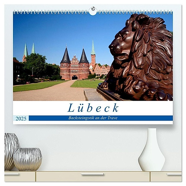 Lübeck Backsteingotik an der Trave (hochwertiger Premium Wandkalender 2025 DIN A2 quer), Kunstdruck in Hochglanz, Calvendo