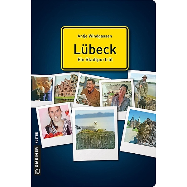 Lübeck - ein Stadtporträt / Stadtgespräche im GMEINER-Verlag, Antje Windgassen