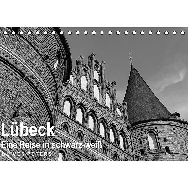 Lübeck - Eine Reise in schwarz-weiß - Oliver Peters (Tischkalender 2023 DIN A5 quer), Oliver Peters