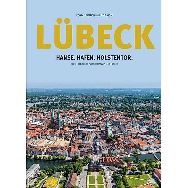 Lübeck: Hanse.Häfen.Holstentor, Konrad Dittrich, Leo Bloom