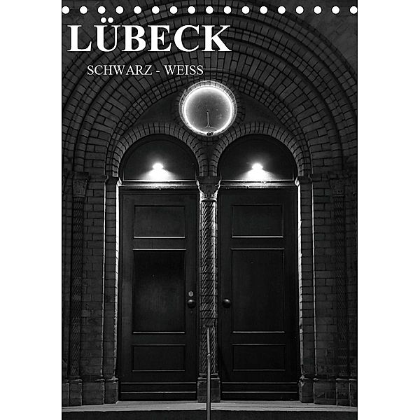 Lübeck schwarz-weiß (Tischkalender 2020 DIN A5 hoch), Oliver Peters