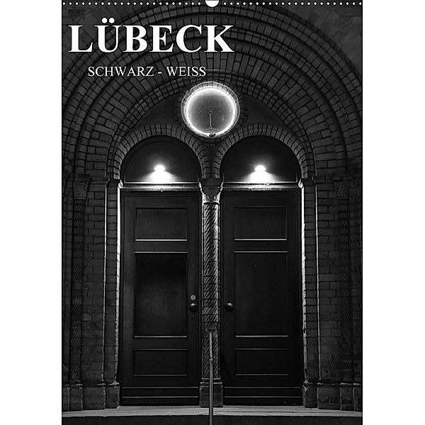 Lübeck schwarz-weiß (Wandkalender 2018 DIN A2 hoch), Oliver Peters