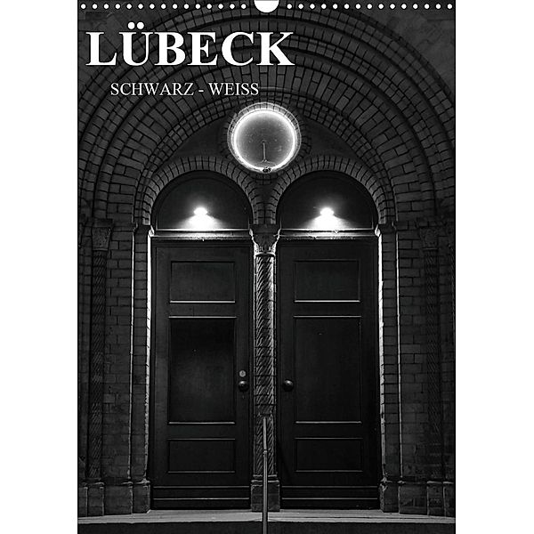 Lübeck schwarz-weiß (Wandkalender 2021 DIN A3 hoch), Oliver Peters