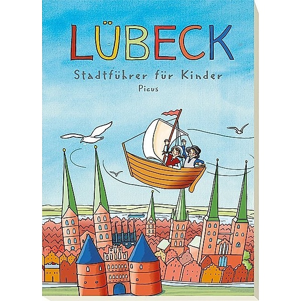 Lübeck. Stadtführer für Kinder, Majka Gerke, Barbara Peters, Johanna Prinz, Karolin Küntzel