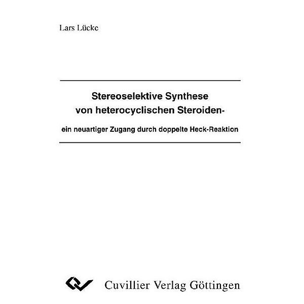 Lücke, L: Stereoselektive Synthese von heterocyclischen Ster, Lars Lücke