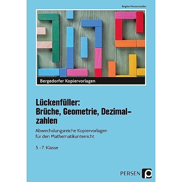 Lückenfüller: Brüche, Geometrie, Dezimalzahlen, Brigitte Penzenstadler