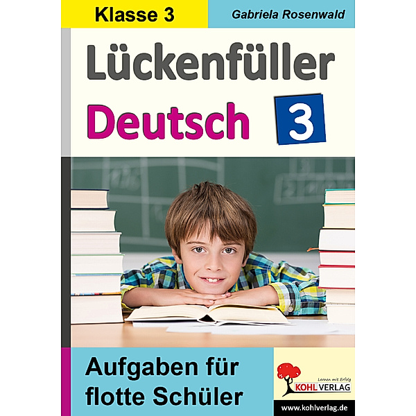 Lückenfüller Deutsch / Lückenfüller Deutsch / Klasse 3, Gabriela Rosenwald