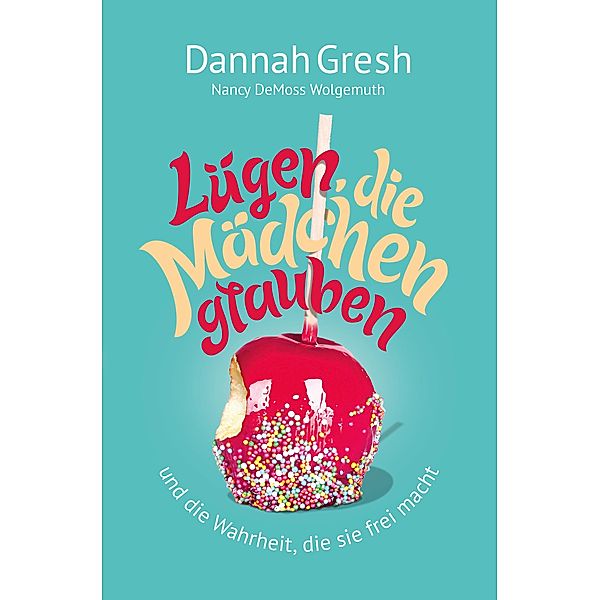 Lügen, die Mädchen glauben, Dannah Gresh