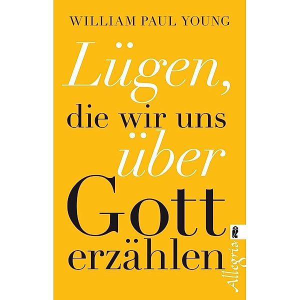 Lügen, die wir uns über Gott erzählen, William P. Young, Jochen Winter