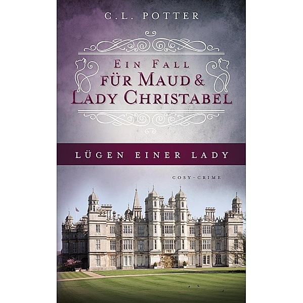 Lügen einer Lady / Ein Fall für Maud und Lady Christabel Bd.2, C. L. Potter