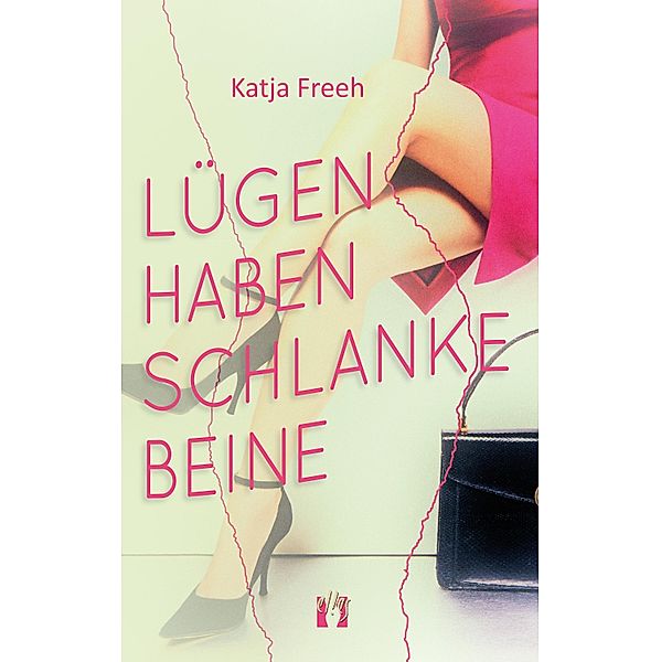 Lügen haben schlanke Beine, Katja Freeh