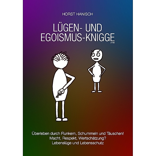 Lügen- und Egoismus-Knigge 2100, Horst Hanisch