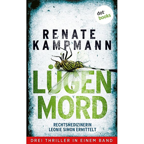 Lügenmord - Rechtsmedizinerin Leonie Simon ermittelt, Renate Kampmann