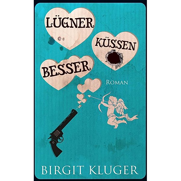 Lügner küssen besser, Birgit Kluger